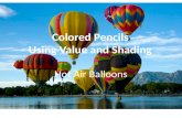 Colored Pencils Using Value and Shading Hot Air Balloons.