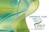 CORPORATE PLAN 2015/16 – 2017/18 Presentation to the Portfolio Committee Onderstepoort Biological Products March 2015 i.