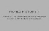 WORLD HISTORY II Chapter 6: The French Revolution & Napoleon Section 1: On the Eve of Revolution.