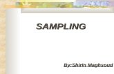 By:Shirin Maghsoud SAMPLING. Sampling is the procedure a researcher uses to gather people, places, or things to study Research conclusions and generalizations.