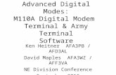 Advanced Digital Modes: M110A Digital Modem Terminal & Army Terminal Software Ken Heitner AFA3PB / AFD3AL David Maples AFA3WZ / AFF3VA NE Division Conference.