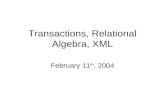 Transactions, Relational Algebra, XML February 11 th, 2004.