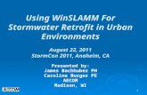 1 Using WinSLAMM For Stormwater Retrofit in Urban Environments August 22, 2011 StormCon 2011, Anaheim, CA Presented by: James Bachhuber PH Caroline Burger.