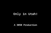 Only in Utah! A 3050 Production. This must be the place…