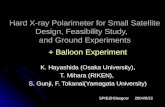 Hard X-ray Polarimeter for Small Satellite Design, Feasibility Study, and Ground Experiments K. Hayashida (Osaka University), T. Mihara (RIKEN), S. Gunji,