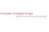 Principles of Digital Design Digital Presentations & PowerPoint.