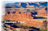 Geologic Time.  How Geologists Think about Time  The big word: Uniformitarianism  “Simply” put: If the geologic processes we observe today are representative.