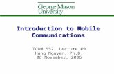 Introduction to Mobile Communications TCOM 552, Lecture #9 Hung Nguyen, Ph.D. 06 November, 2006.