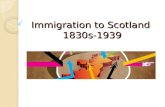 Immigration to Scotland 1830s-1939. Aims: Examine the impact of Jewish immigration on Scotland. Success Criteria: You Can……… Name two countries which.