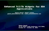 Enhanced Tcl/Tk Widgets for EDA Applications Gaurav Bansal, Roshni Lalwani gaurav_bansal@mentor.com, roshni_lalwani@mentor.com Gaurav Bansal 17'th Annual.