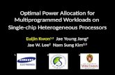 Optimal Power Allocation for Multiprogrammed Workloads on Single-chip Heterogeneous Processors Euijin Kwon 1,2 Jae Young Jang 2 Jae W. Lee 2 Nam Sung Kim.