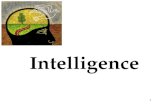 1 Intelligence. 2  Is Intelligence One General Ability or Several Specific Abilities?  Intelligence and Creativity  Emotional Intelligence  Is Intelligence.