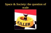 Space & Society: the question of scale. Reading Valentine Ch 1 esp. pp. 7-11.