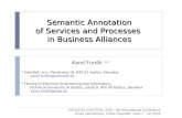 Semantic Annotation of Services and Processes in Business Alliances Karol Furdík 1,2 1 InterSoft, a.s., Floriánska 19, 040 01 Košice, Slovakia karol.furdik@intersoft.sk.
