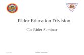 August 2007 Co-Rider Presentation Rider Education Division Co-Rider Seminar.