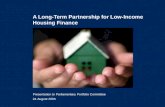 A Long-Term Partnership for Low-Income Housing Finance Presentation to Parliamentary Portfolio Committee 24 August 2005.