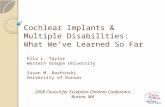 Cochlear Implants & Multiple Disabilities: What We’ve Learned So Far Ella L. Taylor Western Oregon University Susan M. Bashinski University of Kansas 2008.