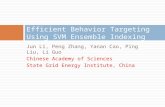 Jun Li, Peng Zhang, Yanan Cao, Ping Liu, Li Guo Chinese Academy of Sciences State Grid Energy Institute, China Efficient Behavior Targeting Using SVM Ensemble.