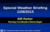 Special Weather Briefing 1/28/2013 Bill Parker Warning Coordination Meteorologist National Weather Service Shreveport, Louisiana.