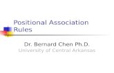 Positional Association Rules Dr. Bernard Chen Ph.D. University of Central Arkansas.