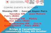 COMING EVENTS IN OCTOBER Monday PM - George Roper Pairs Tuesday AM - Jean McEwin Pairs (RED) Tuesday PM - Paddy Haydon Pairs (RED) Wednesday AM - Gus &