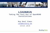 LOADNRUN Taking The Pain Out of OpenROAD Installations Roy Deal Simon rds@bording.dk UKIUA 2010.