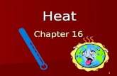 Chapter 16 Heat 1. What is Heat Heat is the transfer of thermal energy from one object to another because of a temperature difference. Heat is the transfer.