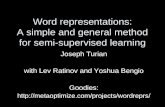 Word representations: A simple and general method for semi-supervised learning Joseph Turian with Lev Ratinov and Yoshua Bengio Goodies:
