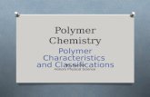 Polymer Chemistry Polymer Characteristics and Classifications Ms. Mandel Honors Physical Science.