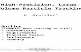 1998 IEEE Nuclear Science Symposium, Toronto, Canada High-Precision, Large-Volume Particle Tracking U. Bratzler* Outline (Example: Muon Tracking in ATLAS)