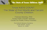 Texas KIDS COUNT: The State of Fort Worth and Tarrant County Children Frances Deviney, PhD Texas KIDS COUNT Director Center for Public Policy Priorities.