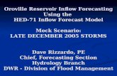 Oroville Reservoir Inflow Forecasting Using the HED-71 Inflow Forecast Model Mock Scenario: LATE DECEMBER 2005 STORMS Dave Rizzardo, PE Chief, Forecasting.