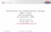 30-Sep-03D.P.Kelsey, SCG Summary1 Security Co-ordination Group (WP7 SCG) EDG Heidelberg 30 September 2003 David Kelsey CCLRC/RAL, UK d.p.kelsey@rl.ac.uk.