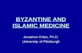 BYZANTINE AND ISLAMIC MEDICINE Jonathon Erlen, Ph.D. University of Pittsburgh.