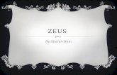 ZEUS By Sharon Nam. WHO IS MY GOD?  Zeus the "Father of Gods and Men” ruled the Olympians of Mount Olympus, according to the ancient Greek religion.