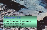Chapter 21: The Glacier Systems and the Ice Age Presentation.