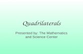 Quadrilaterals Presented by: The Mathematics and Science Center.