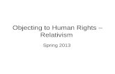 Objecting to Human Rights – Relativism Spring 2013.