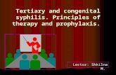 Tertiary and congenital syphilis. Principles of therapy and prophylaxis. Lector: Shkilna M.