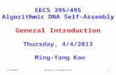 4/4/20131 EECS 395/495 Algorithmic DNA Self-Assembly General Introduction Thursday, 4/4/2013 Ming-Yang Kao General Introduction.