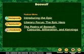 Beowulf Introducing the Epic Literary Focus: The Epic Hero The Poetry of Beowulf: Caesuras, Alliteration, and Kennings Feature Menu.