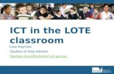 ICT in the LOTE classroom Lisa Hayman Studies of Asia Adviser hayman.lisa.l@edumail.vic.gov.au.