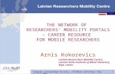 Towards a Knowledge Society, IST4Balt workshop, Riga, 7.4.2006 1 THE NETWORK OF RESEARCHERS’ MOBILITY PORTALS – CAREER RESOURCE FOR MOBILE RESEARCHERS.