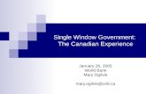 Single Window Government: The Canadian Experience January 26, 2005 World Bank Mary Ogilvie mary.ogilvie@unb.ca.