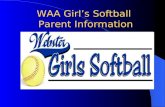 WAA Girl’s Softball Parent Information WAA Girl’s Softball Parent Information.
