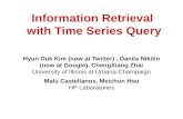 Information Retrieval with Time Series Query Hyun Duk Kim (now at Twitter), Danila Nikitin (now at Google), ChengXiang Zhai University of Illinois at Urbana-Champaign.