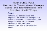 PERD CCIES POL: Current & Temperature Changes along the Newfoundland and Scotian Shelf/Slope Focus: Potential occurrence and impacts of climate changes.
