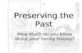 Preserving the Past How much do you know about your family history?
