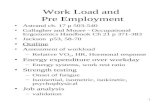 1 Work Load and Pre Employment Astrand ch. 17 p 503-540 Gallagher and Moore - Occupational Ergonomics Handbook Ch 21 p 371-383 Jackson p53, 58-70 Outline.
