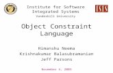 Institute for Software Integrated Systems Vanderbilt University Object Constraint Language Himanshu Neema Krishnakumar Balasubramanian Jeff Parsons November.